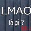 Lmao là gì – Ý nghĩa của từ lmao trên các trang mạng xã hội