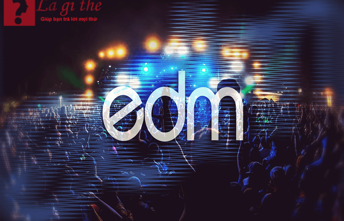 Dòng nhạc EDM là gì ? Có bao nhiêu loại EDM khác nhau